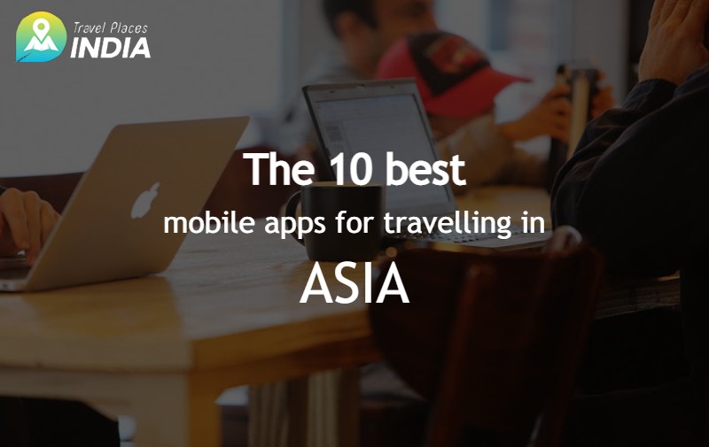 The 10 best mobile apps for travelling in Asia