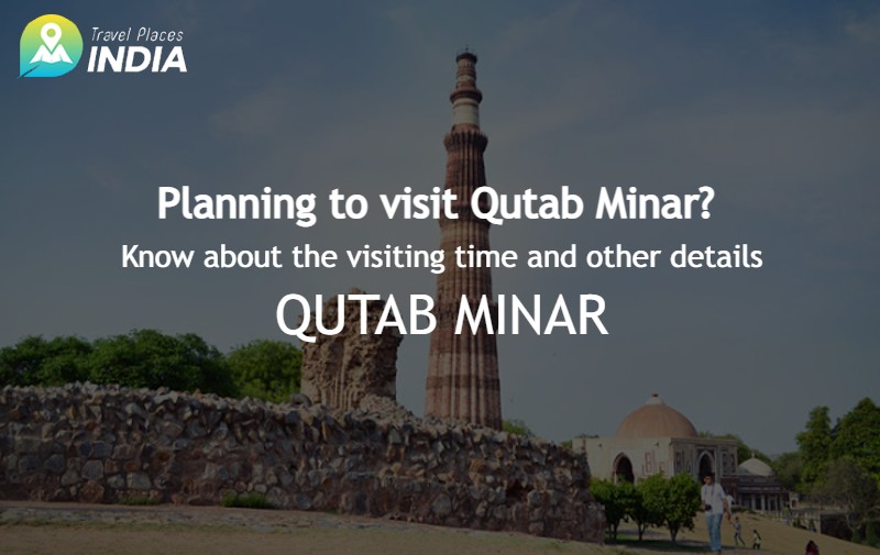 Planning to visit Qutab Minar? Know about the visiting time and other details