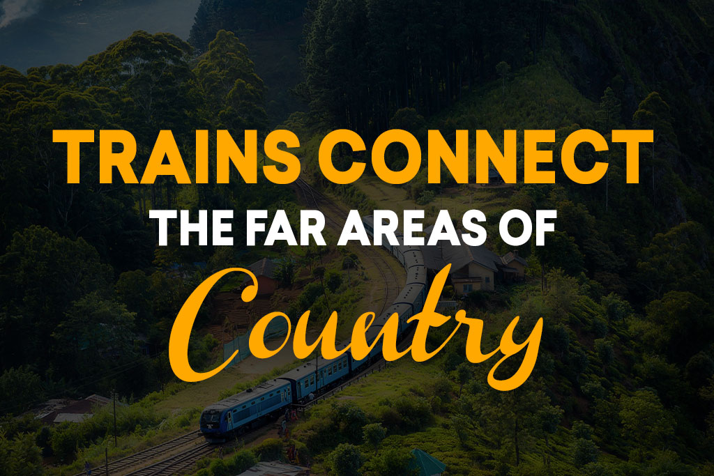 Trains Connect the Far Areas of Country