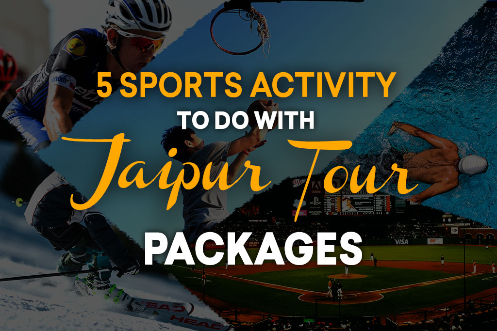 5 Sports Activity To Do With Jaipur Tour Packages