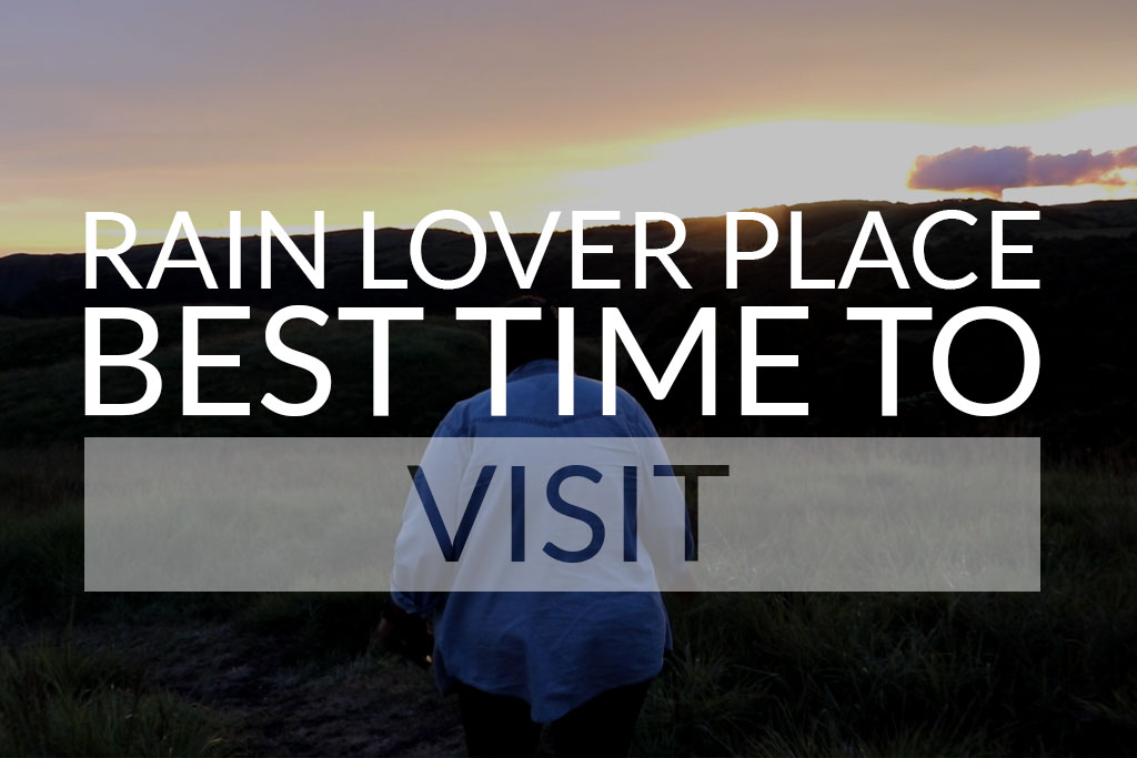 Rain Lover place | Best Time to Visit