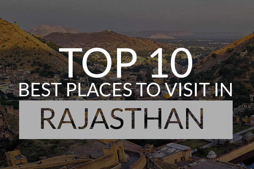 Top 10 Best Places to Visit in Rajasthan