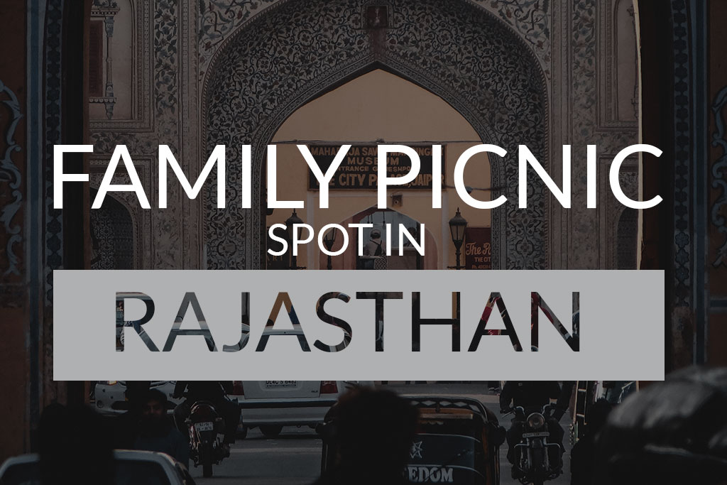 Family Picnic Spot in Rajasthan | Best Picnic Spot in Rajasthan