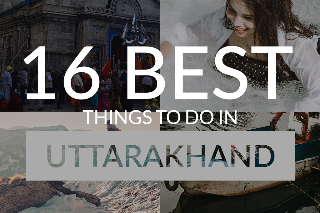 16 Best Things to do in Uttarakhand