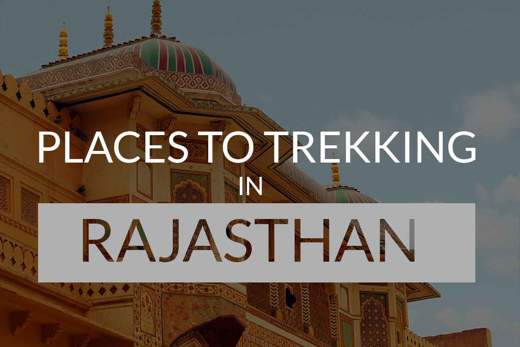 Places of Trekking in Rajasthan