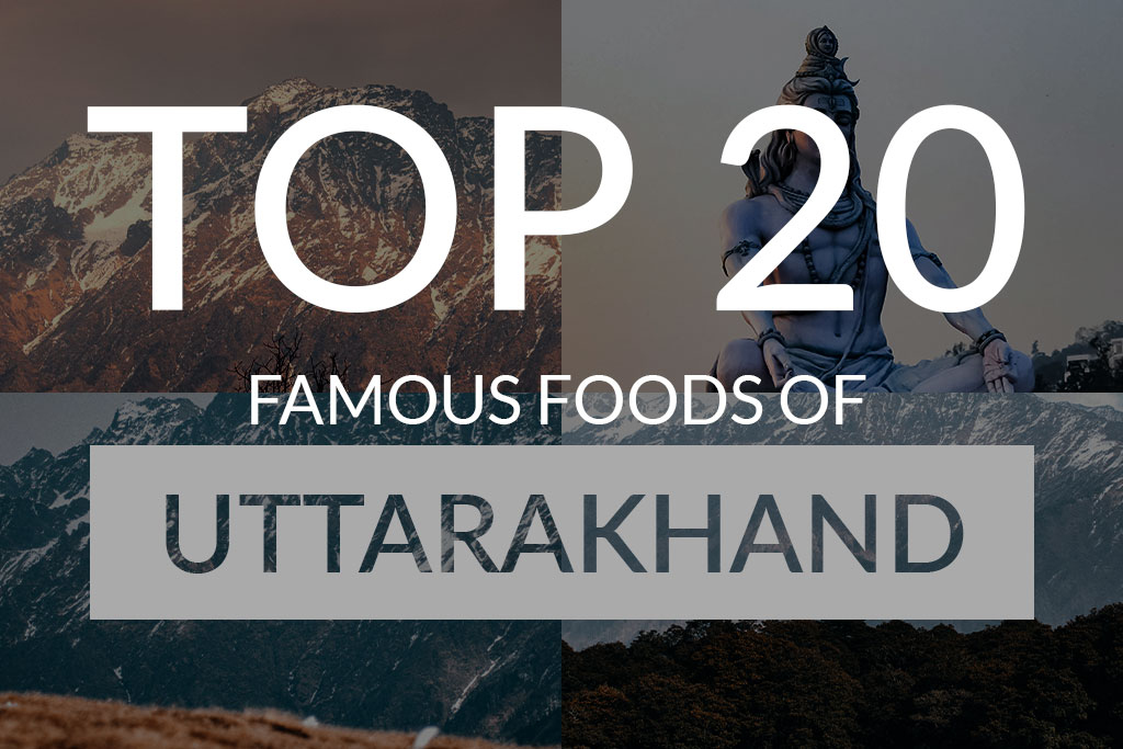 Top 20 Famous Foods of Uttarakhand