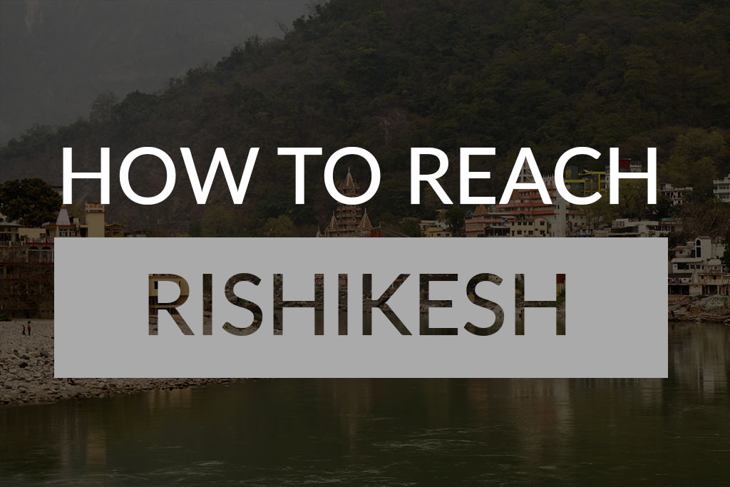 How to Reach Rishikesh | Travel Places India