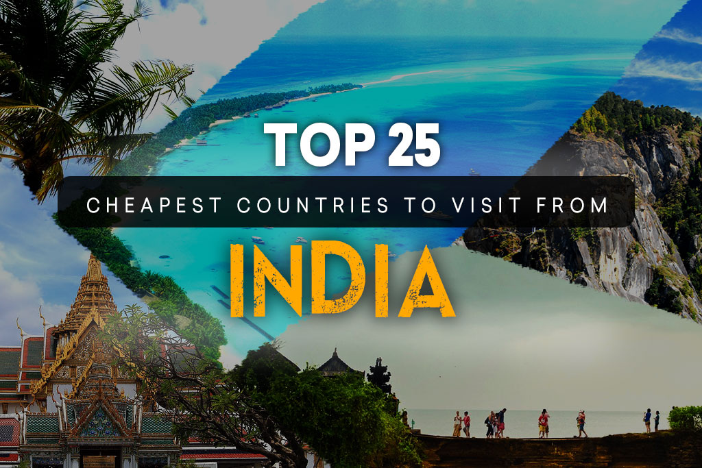 Top 25 Cheapest Countries to visit from India | Travel Places India