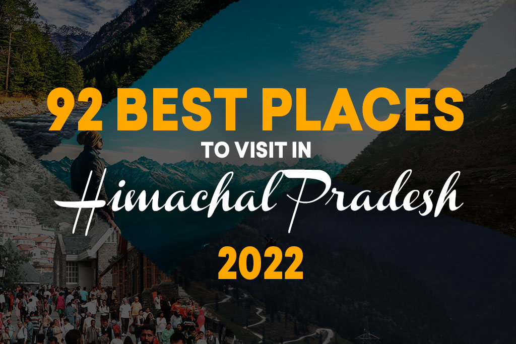 92 Best Places to Visit in Himachal Pradesh 2022