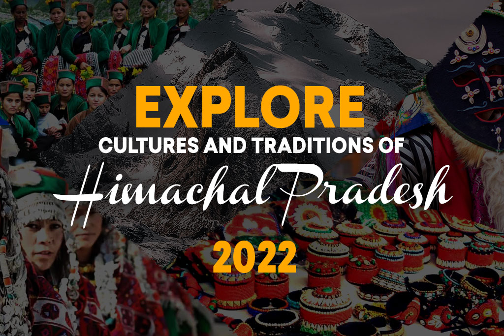 Explore the Cultures and Traditions of Himachal Pradesh 2022