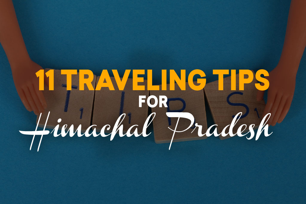 11 Traveling Tips For Himachal Pradesh